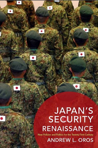 Trang bìa ấn phẩm “Japan’s Security Renaissance” (Sự phục hưng về an ninh của Nhật Bản) của<br>Giáo sư Adrew L. Oros